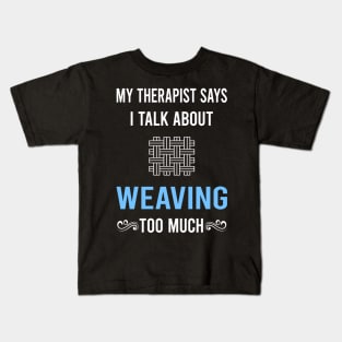 My Therapist Weaving Weaver Kids T-Shirt